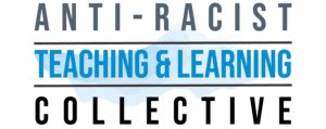 Anti-Racist Teaching & Learning Collective (ARTLC)
